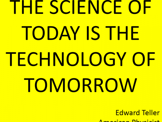 The science of today is the technology of tomorrow