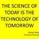 The science of today is the technology of tomorrow